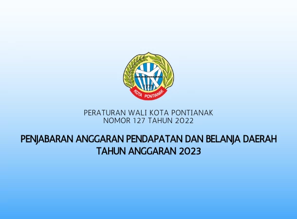 Peraturan Wali Kota Pontianak tentang Penjabaran Anggaran Pendapatan dan Belanja Daerah Tahun Anggaran 2023